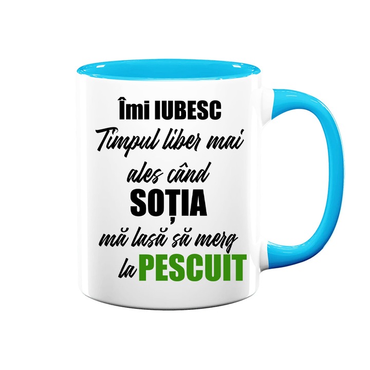 Cana personalizata cu mesaj:"imi iubesc timpul liber mai ales cand sotia ma lasa sa merg la pescuit", Betaprint, alba cu interior albastru, 330ml