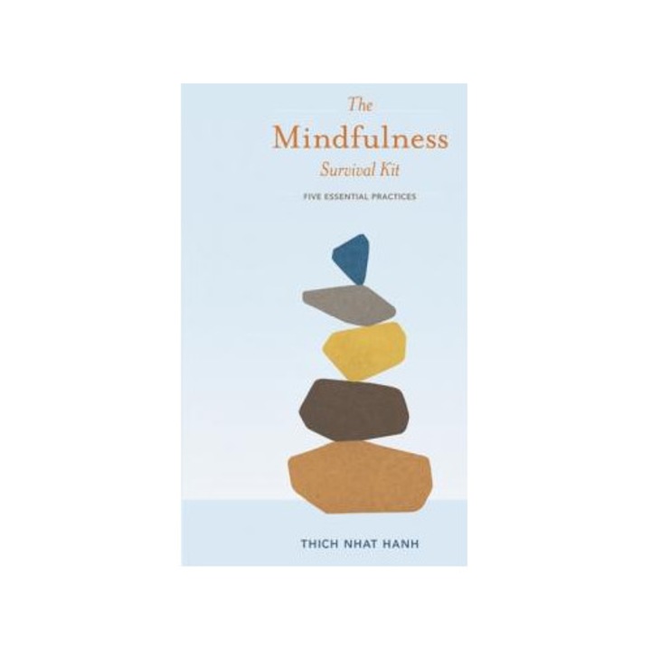The Mindfulness Survival Kit: Five Essential Practices - Thich Nhat Hanh