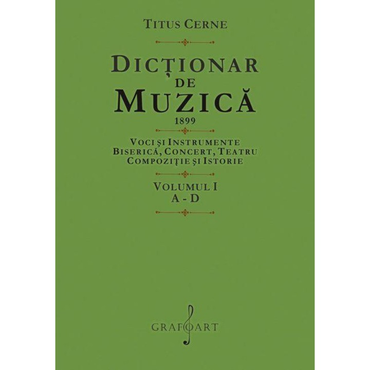 Dictionar de muzica. Volumul I: A-D, Titus Cerne