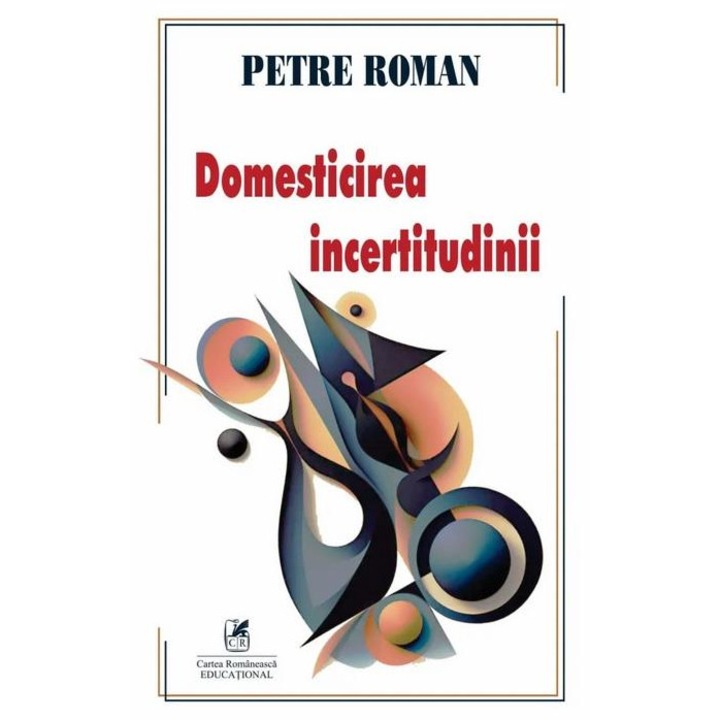 Domesticirea incertitudinii, Petre Roman