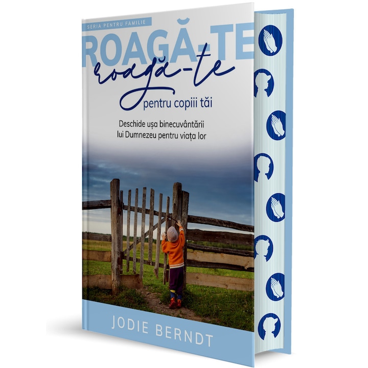 Roaga-te pentru copiii tai (Seria pentru familie: Roaga-te) - Jodie Berndt