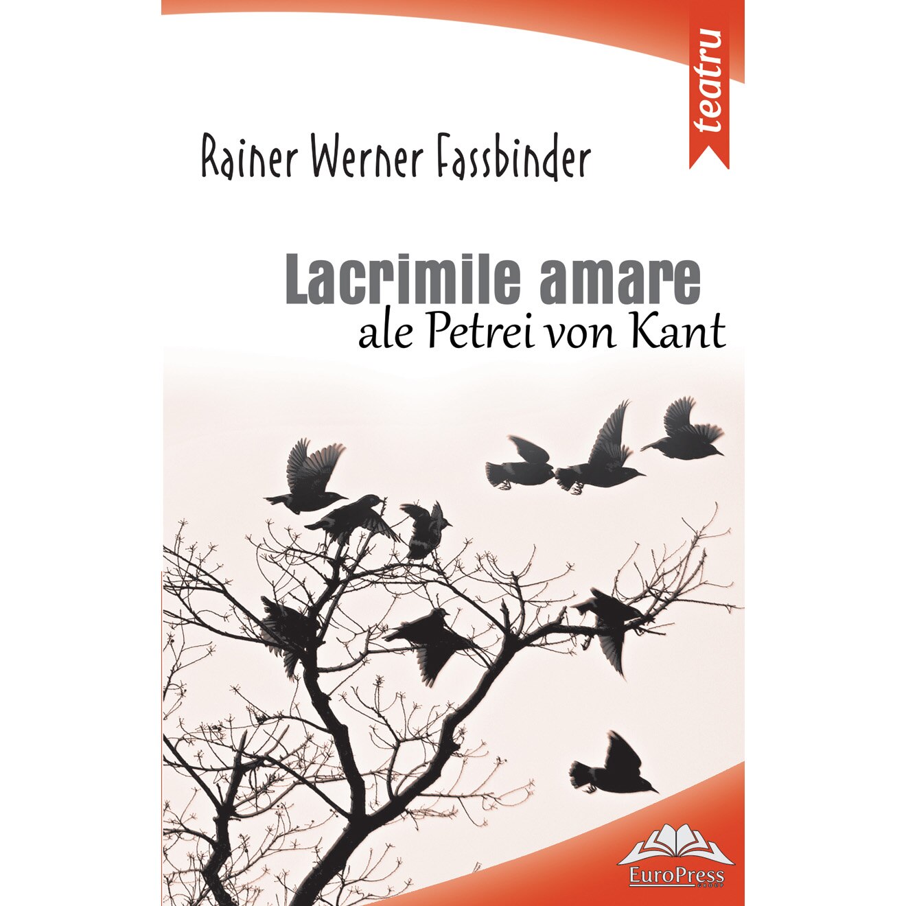 Lacrimile amare ale Petrei von Kant - Rainer Werner Fassbinder / trad. Victor Scoradet