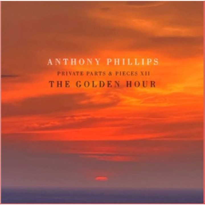 Anthony Phillips - The Golden Hour - Private Parts And Pieces Xii (CD)