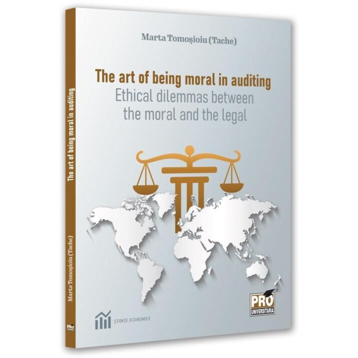 The art of being moral in auditing. Ethical dilemmas between the moral and the legal, Marta Tomosioiu (Tache)