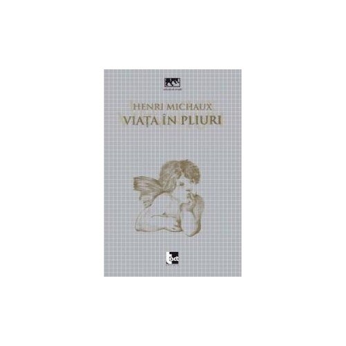 Viata In Pliuri - Henri Michaux
