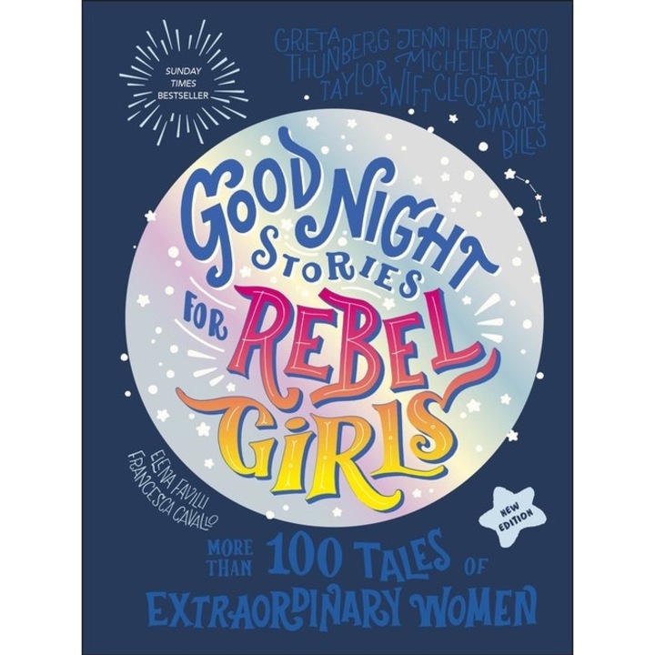Good Night Stories for Rebel Girls (editie noua), 110 povesti inspirationale, 22 povesti noi