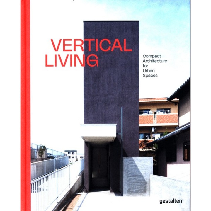 Vertical Living, Gestalten Verlag, arhitectura compacta, solutii inovatoare, 2023