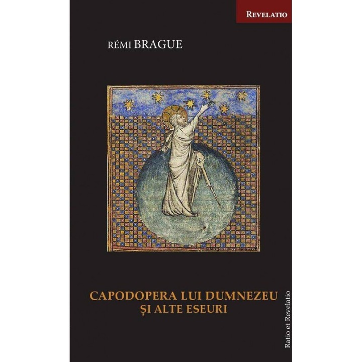 Capodopera lui Dumnezeu si alte eseuri - Remi Brague