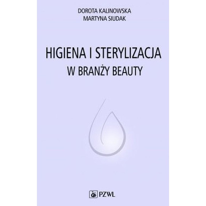 Higiena I sterylizacja w branzy beauty Wydawnictwo Lekarskie PZWL, 2023