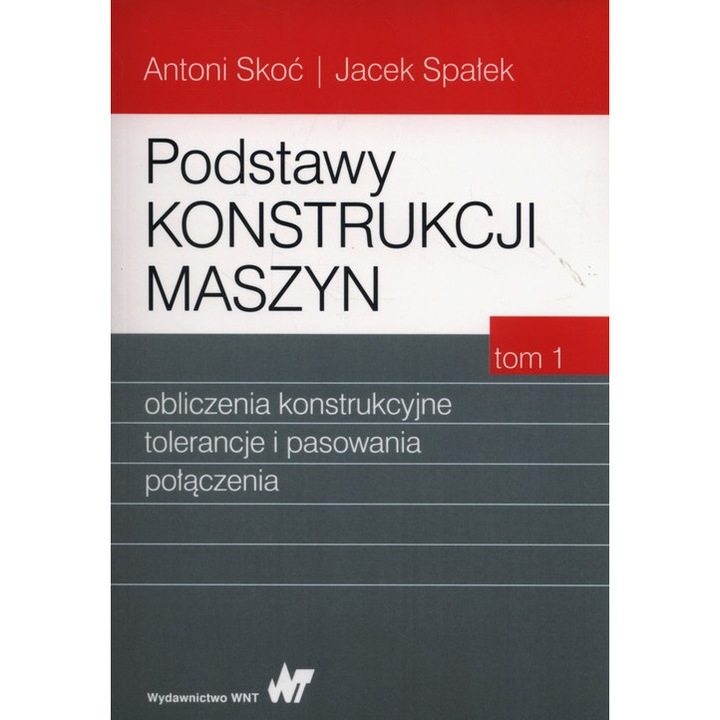 Podstawy konstrukcji maszyn, Wydawnictwo Naukowe PWN, Tom 1