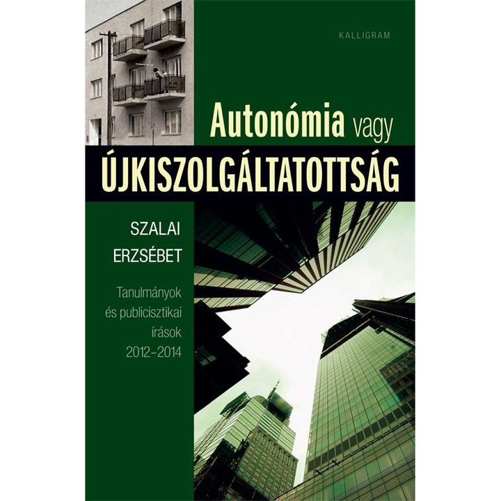 Autonómia vagy újkiszolgáltatottság - Tanulmányok és publicisztikai írások
