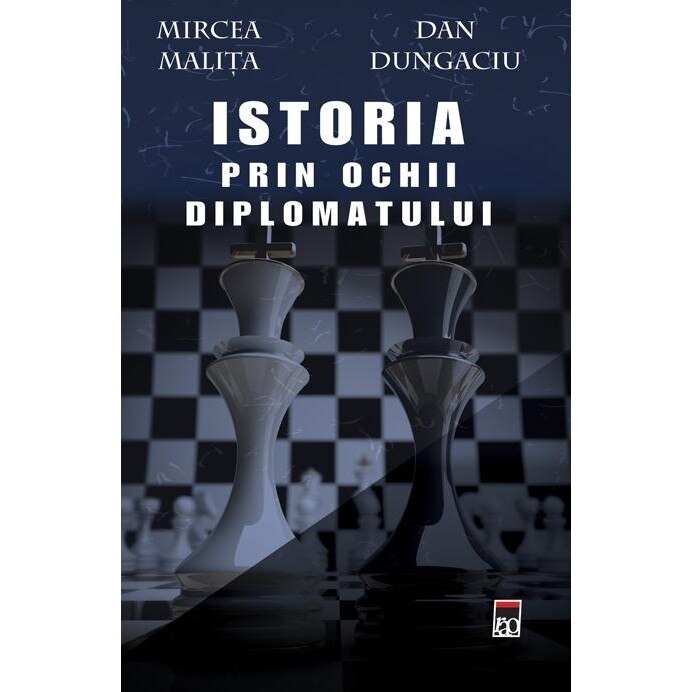 Istoria vazuta prin ochii diplomatului - Mircea Malita, Dan Dungaciu