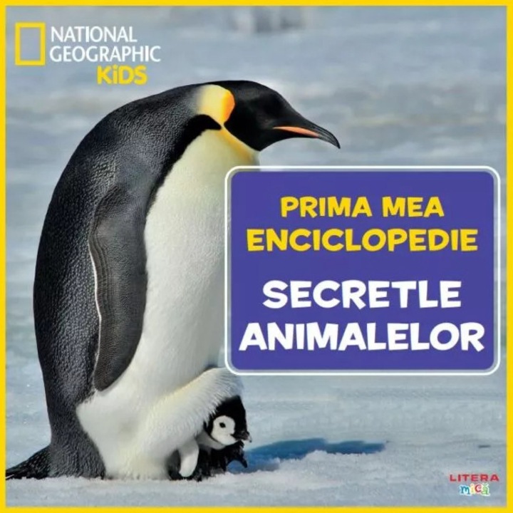 Secretele animalelor. Prima mea enciclopedie. National geographic