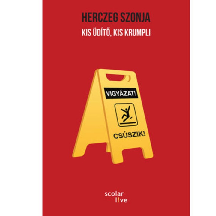 Kis üdítő, kis krumpli - Herczeg Szonja (Román nyelvű kiadás)