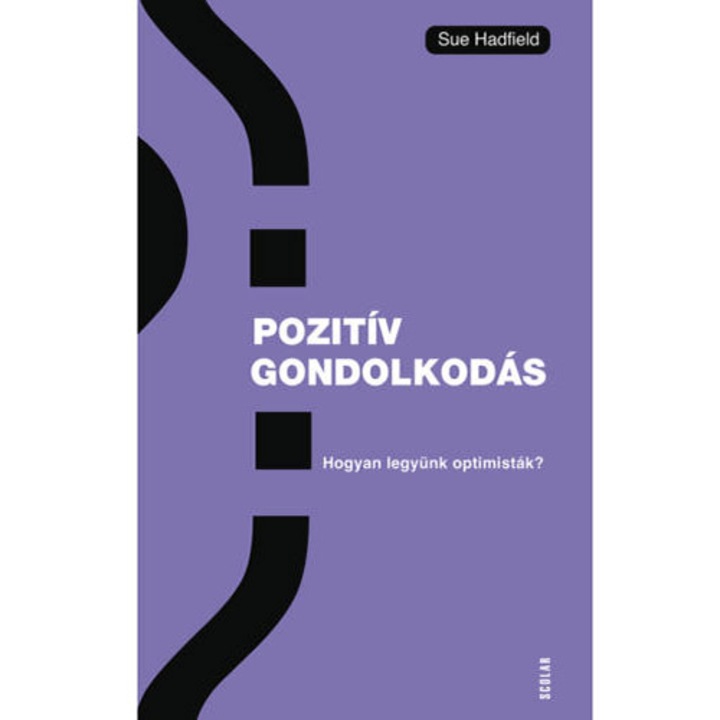 Pozitív gondolkodás - Hogyan legyünk optimisták? - Sue Hadfield