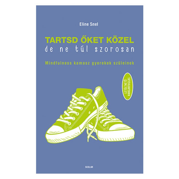 Tartsd őket közel, de ne túl szorosan! - Eline Snel