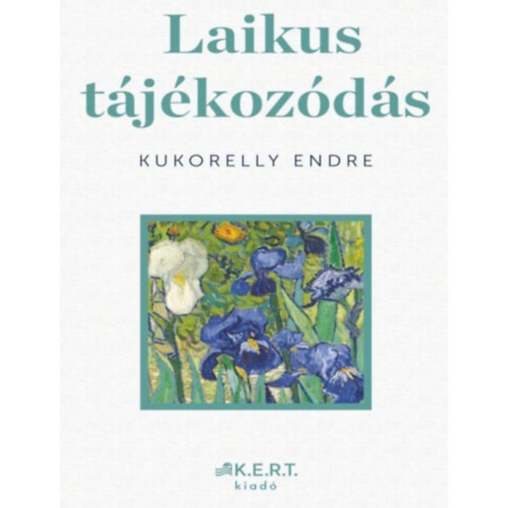 Laikus tájékozódás - Képzőművészet. Kedvenxcek - Kukorelly Endre