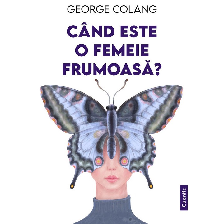 Pachet 2 carti - Cand este o femeie frumoasa?/ Cand iubim cu adevarat? - George Colang, editia 2022