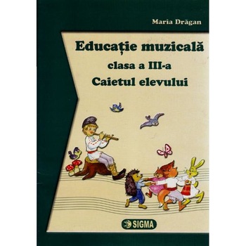 Educatie Muzicala Cls 3 Caiet - Maria Dragan Educatie Muzicala Cls 3 Caiet - Maria Dragan