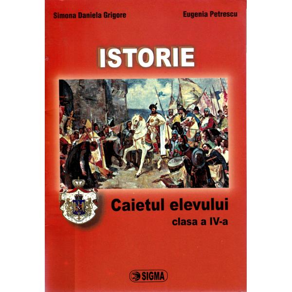 Istorie Cls 4 Caiet - Simona Daniela Grigore, Eugenia Petrescu