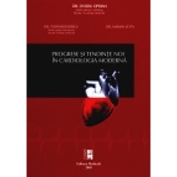 Progrese si tendinde noi in cardiologia moderna - Ovidiu Oprian, Teodor Badescu, Marian Zota Progrese si tendinde noi in cardiologia moderna - Ovidiu Oprian, Teodor Badescu, Marian Zota