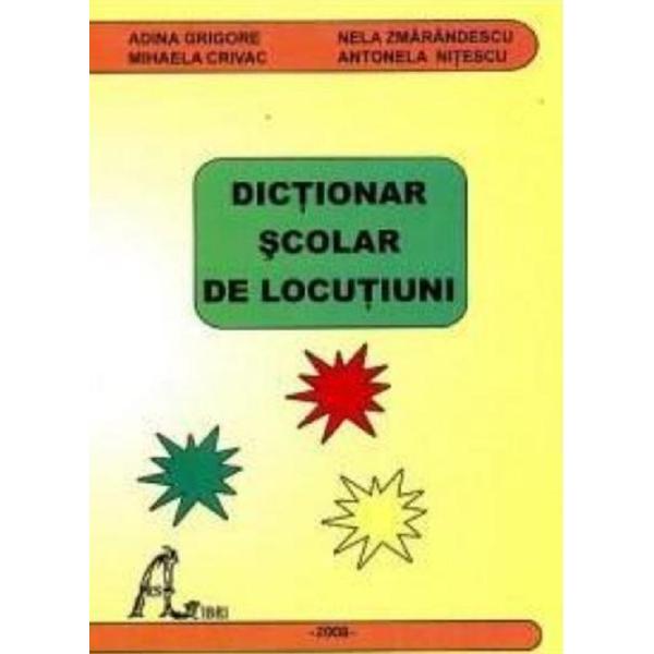 Dictionar scolar de locutiuni - Adina Grigore