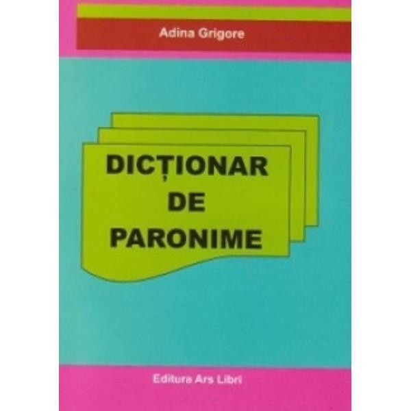 Dictionar de paronime - Adina Grigore
