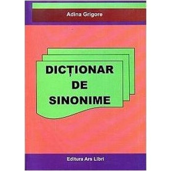Dictionar de sinonime - Adina Grigore Dictionar de sinonime - Adina Grigore