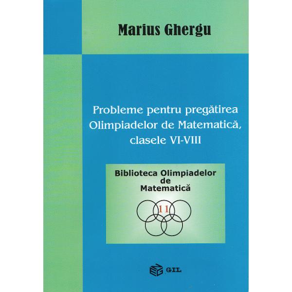 Probleme pentru pregatirea Olimpiadelor de Matematica. Clasele VI-VIII - Marius Ghergu