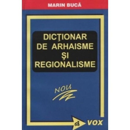 Dictionar de arhaisme si regionalisme  Marin Buca  eMAG.ro