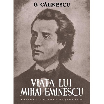 Viata lui Mihai Eminescu - G. Calinescu Viata lui Mihai Eminescu - G. Calinescu