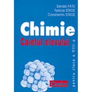 Chimie Cls 8 Caiet - Sanda Fatu, Felicia Stroie, Constantin Stroie Chimie Cls 8 Caiet - Sanda Fatu, Felicia Stroie, Constantin Stroie
