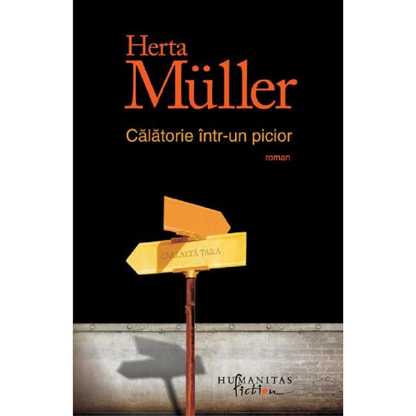 Calatorie intr-un picior - Herta Muller