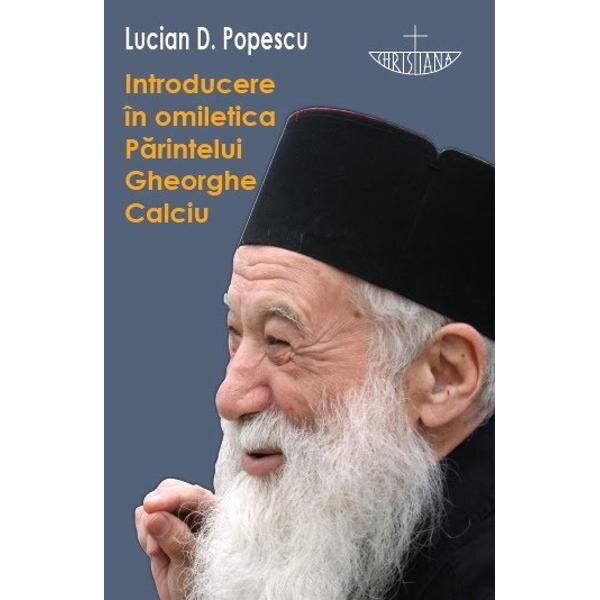 Introducere in omiletica Parintelui Gheorghe Calciu - L.D. Popescu