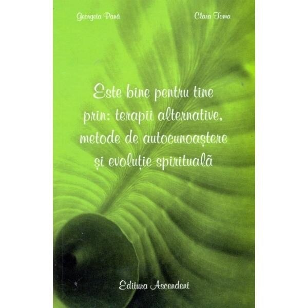Este bine pentru tine prin: Terapii Alternative, Georgeta Pana, Clara Toma