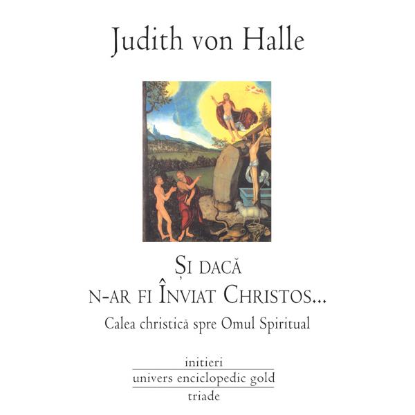 Si daca n-ar fi inviat Christos - Judith von Halle