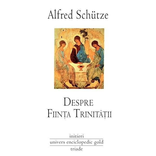 Despre fiinta trinitatii - Alfred Schutze