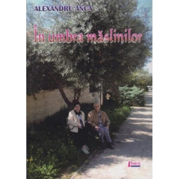 In umbra maslinilor - Alexandru Anca
