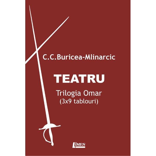 Teatru. Trilogia Omar - C.C. Buricea-Mlinarcic