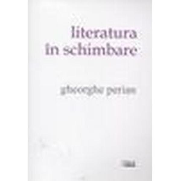 Literatura in schimbare - Gheorghe Perian
