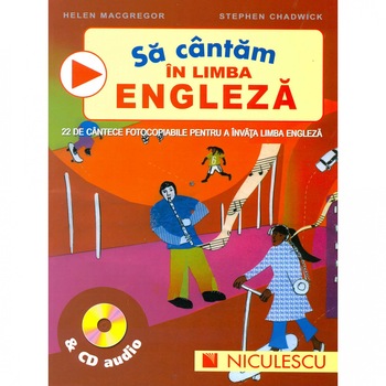 Sa cantam in limba engleza + CD audio - Helen Macgregor, Stephen Chadwick Sa cantam in limba engleza + CD audio - Helen Macgregor, Stephen Chadwick