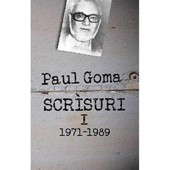 Scrisuri I (1971 1989) - Paul Goma Scrisuri I (1971 1989) - Paul Goma