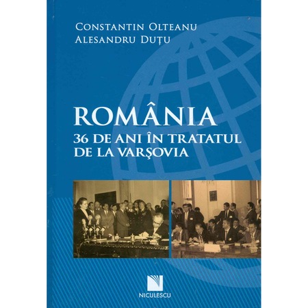 Romania 36 De Ani In Tratatul De La Varsovia Constantin Olteanu Alesandru Dutu Emag Ro