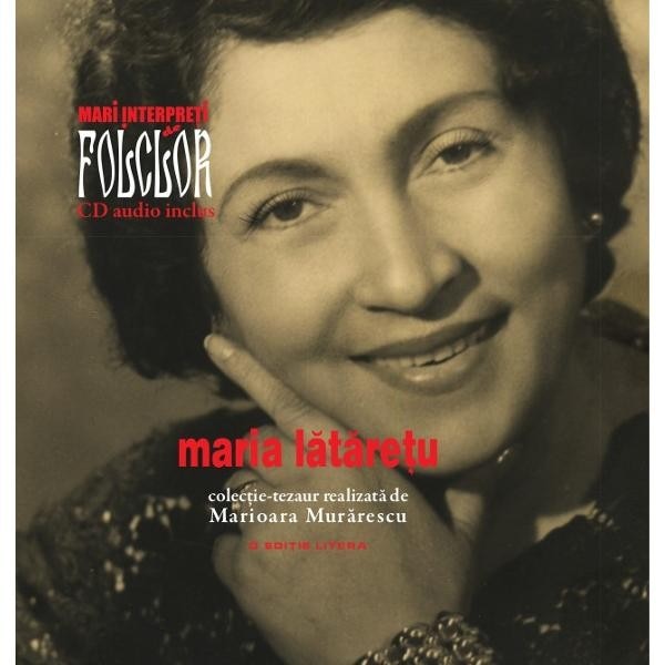 Mari interpreti de folclor. Maria Lataretu. Vol. 1