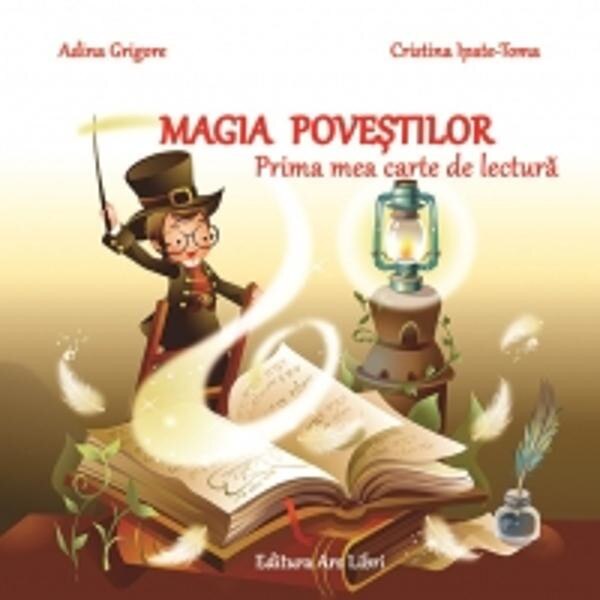 Magia Povestilor. Prima Mea Carte De Lectura - Adina Grigore