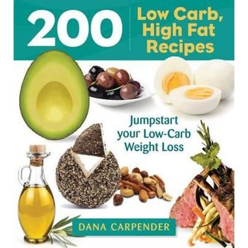 200 Low-Carb, High-Fat Recipes 200 Low-Carb, High-Fat Recipes