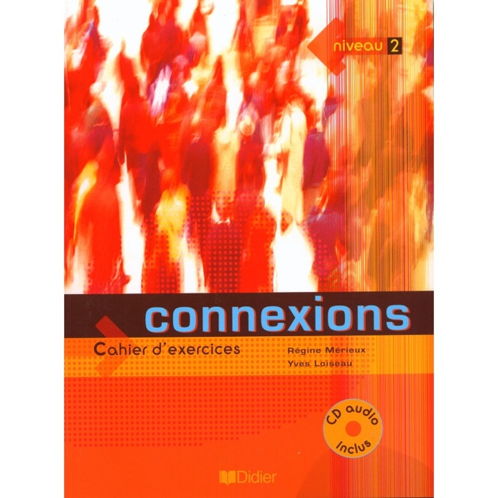 Curs de limba franceza, Didier, Connexions 2, exercitii, CD, nivel A2+
