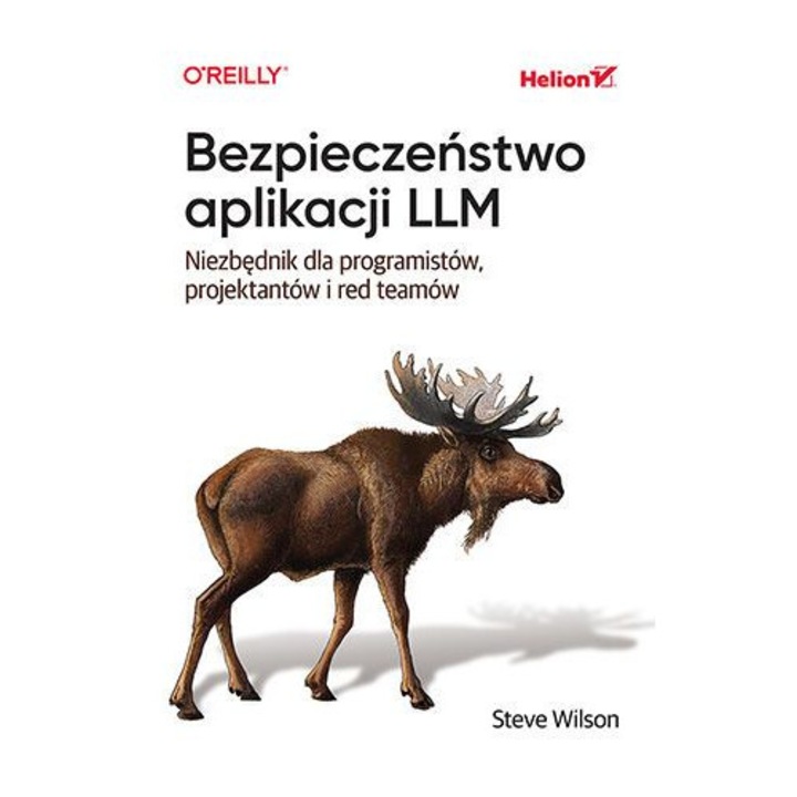 Bezpieczeństwo aplikacji LLM. Niezbędnik dla programistów, projektantów i red teamów