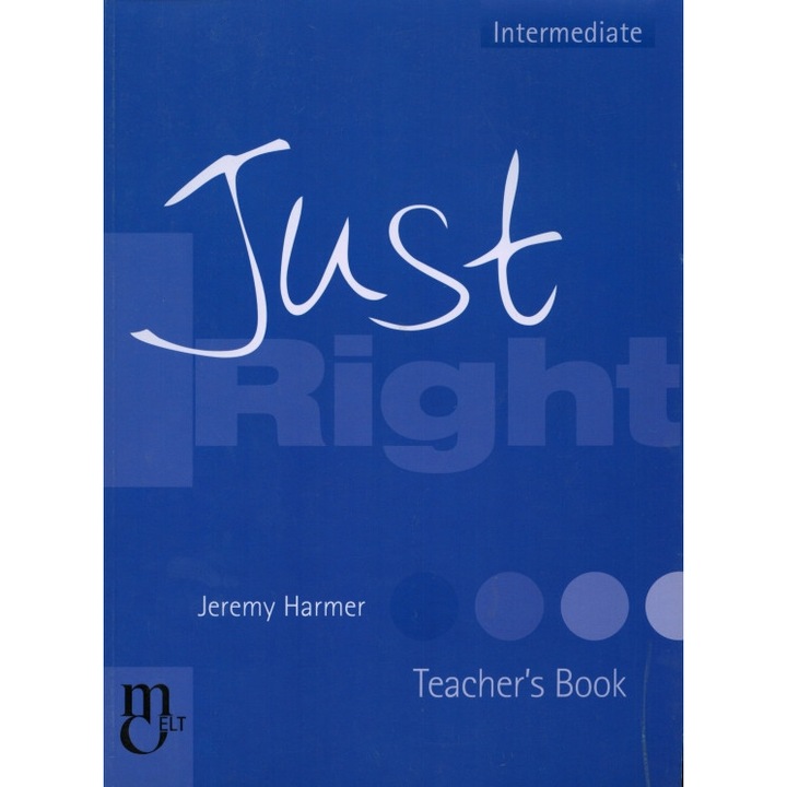 Curs de limba engleza, MARSHALL CAVENDISH, JUST RIGHT - INTERMEDIATE TEACHER'S BOOK, CEF B1