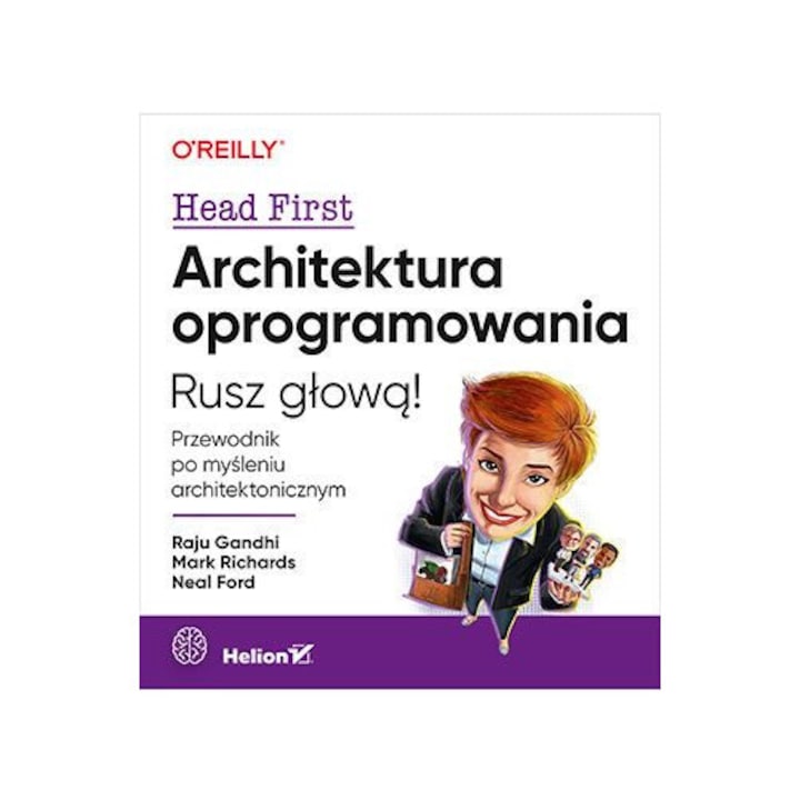 ARCHITEKTURA OPROGRAMOWANIA. PRZEWODNIK PO MYŚLENIU ARCHITEKTONICZNYM. RUSZ GŁOWĄ!